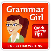 Grammar Girl Quick and Dirty Tips for Better Writing
